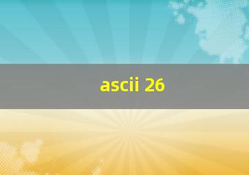 ascii 26